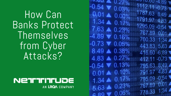 How Can Banks Protect Themselves from Cyber-Attacks?